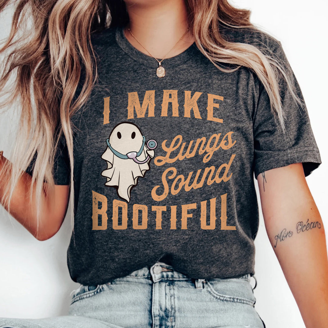 I Make Lungs Sound Bootiful T-Shirt – Shift Drip Co.