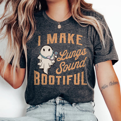 I Make Lungs Sound Bootiful T-Shirt