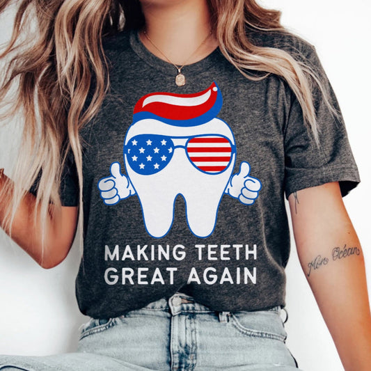Making Teeth Great Again T-Shirt