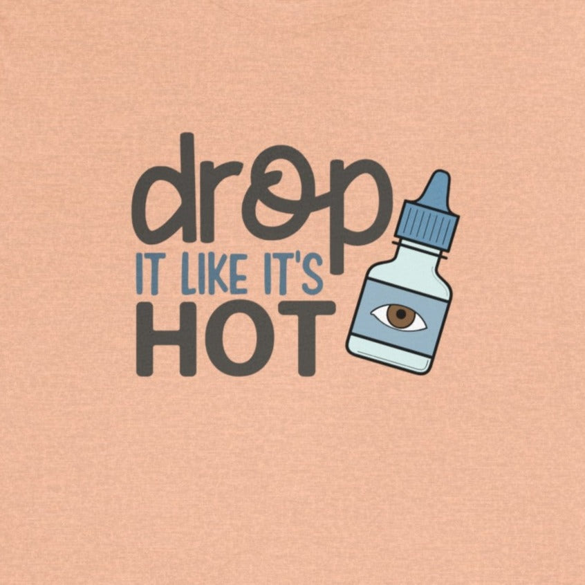 (Eye) Drop it Like its Hot T-Shirt