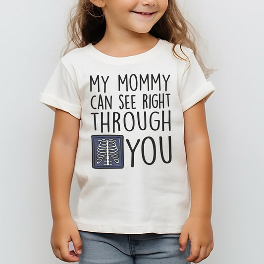 My Mommy Can See Right Through You Childrens T-Shirt