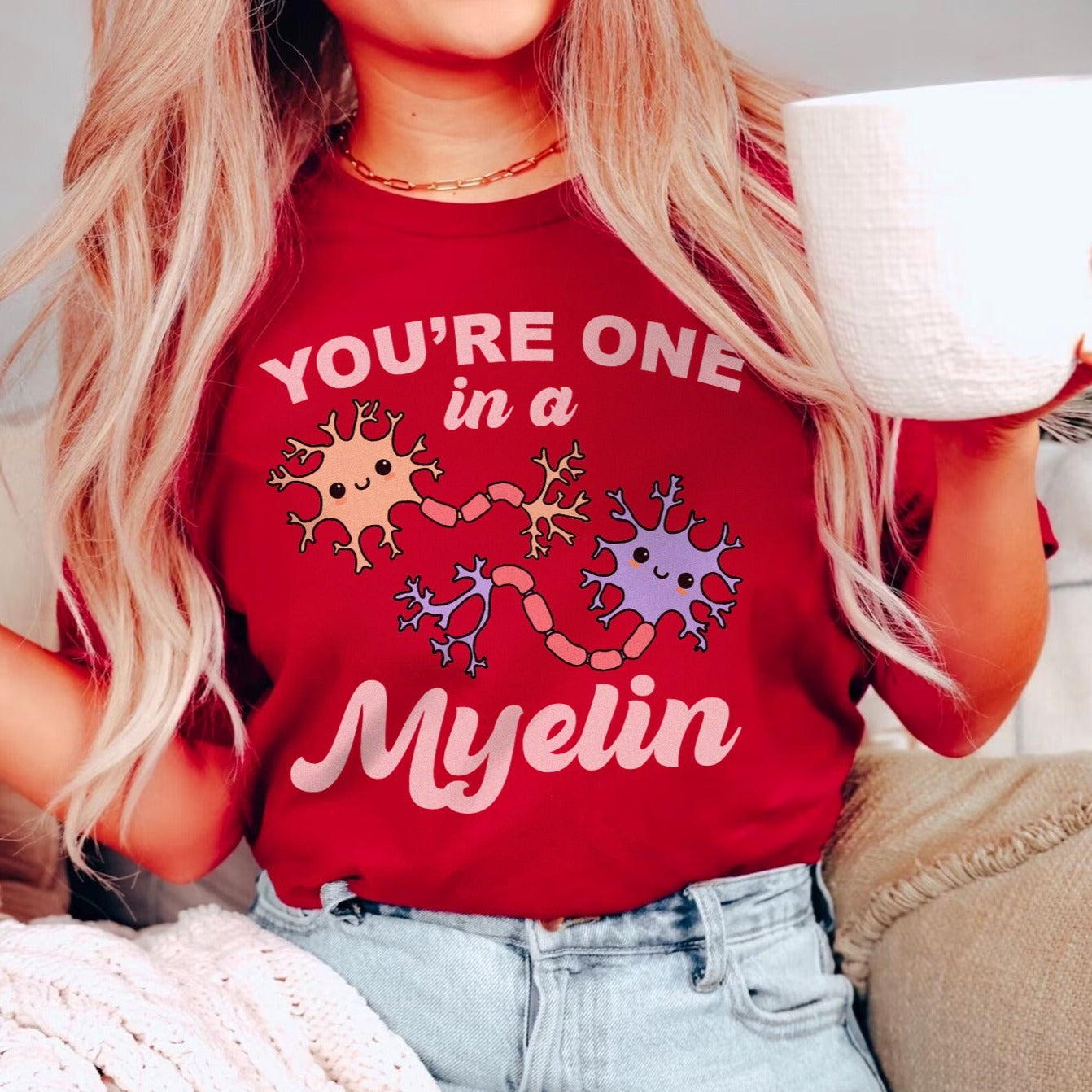 You're One In a Myelin T-Shirt