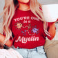 You're One In a Myelin T-Shirt