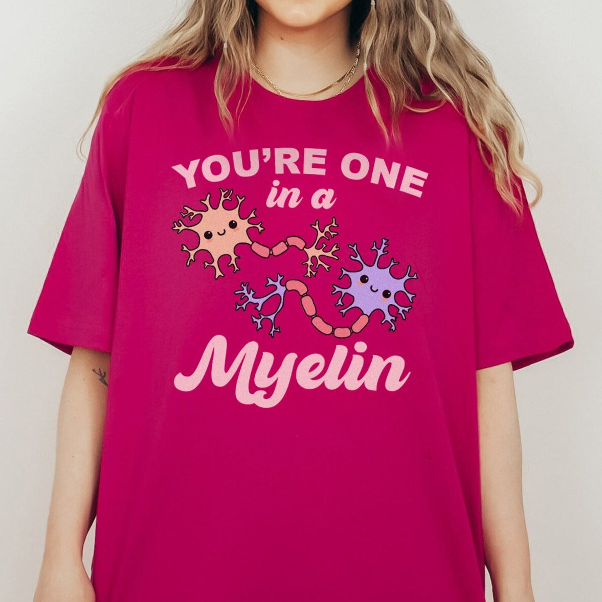 You're One In a Myelin T-Shirt