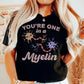 You're One In a Myelin T-Shirt