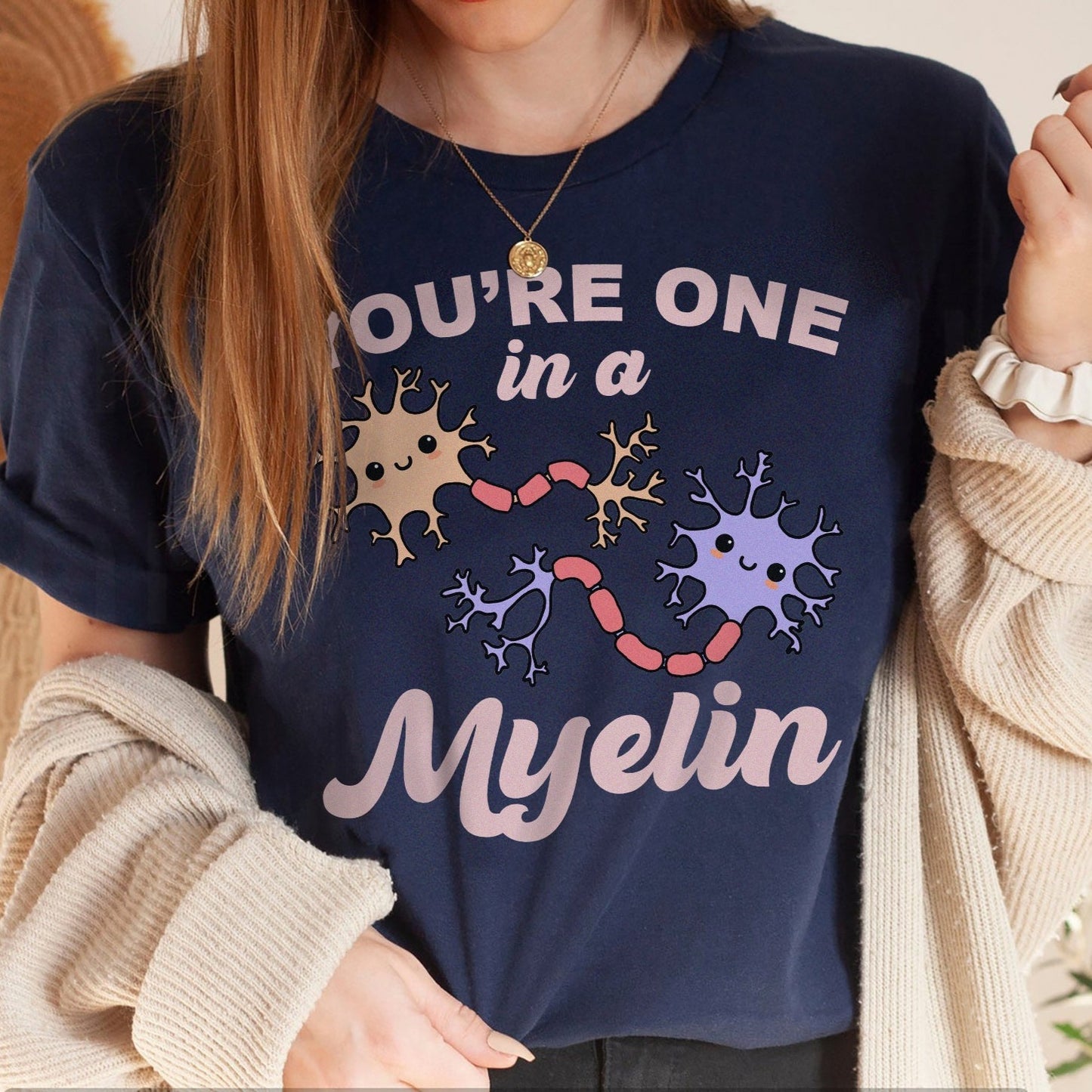 You're One In a Myelin T-Shirt