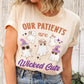 Our Patients are Wicked Cute T-Shirt