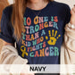 No One Is Stronger Than a Kid Who Fights Cancer T-Shirt