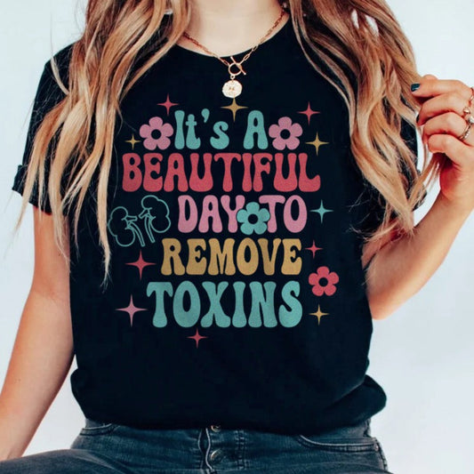 Beautiful Day to Remove Toxins T-Shirt
