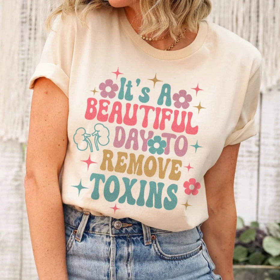 Beautiful Day to Remove Toxins T-Shirt