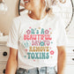 Beautiful Day to Remove Toxins T-Shirt