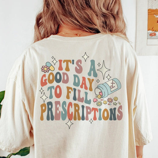 It's a Good Day to Fill Prescriptions (Back Design) T-Shirt