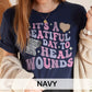 It's a Beautiful Day to Heal Wounds T-Shirt