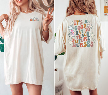 It's a Good Day to Teach Future Nurses (Front & Back Design) T-Shirt