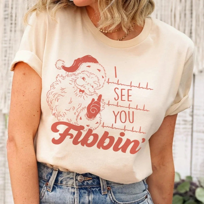 I See You Fibbin' T-Shirt