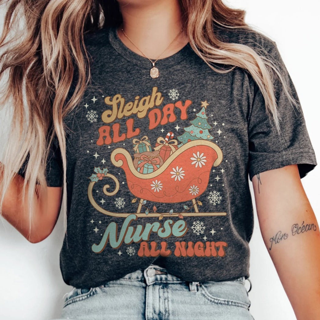 Sleigh All Day Nurse All Night T-Shirt