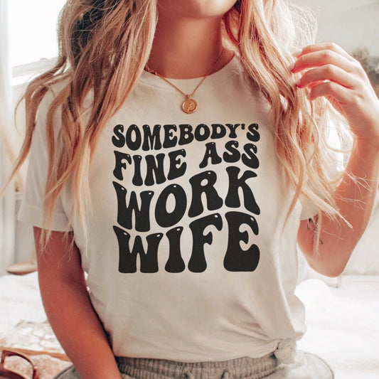 Somebody's Fine Ass Work Wife T-Shirt