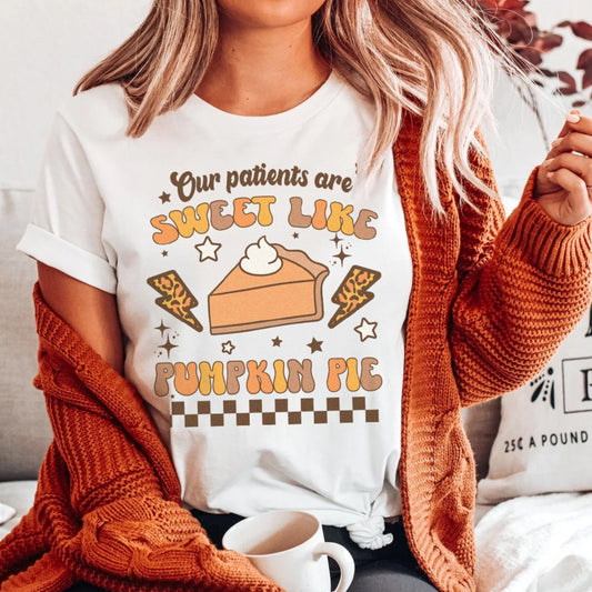 Our Patients Are Sweet Like Pumpkin Pie T-Shirt