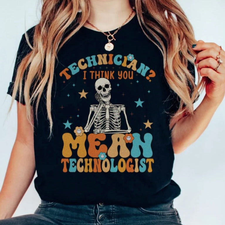 I Think You Mean Technologist T-Shirt