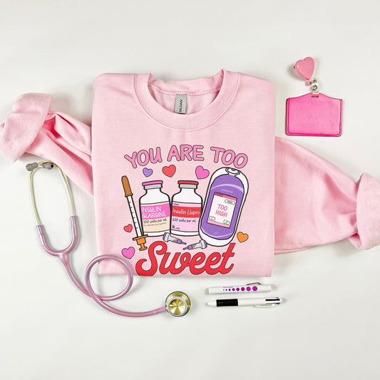 You Are Too Sweet Sweatshirt