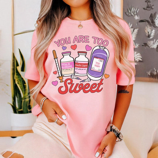 You Are Too Sweet T-Shirt