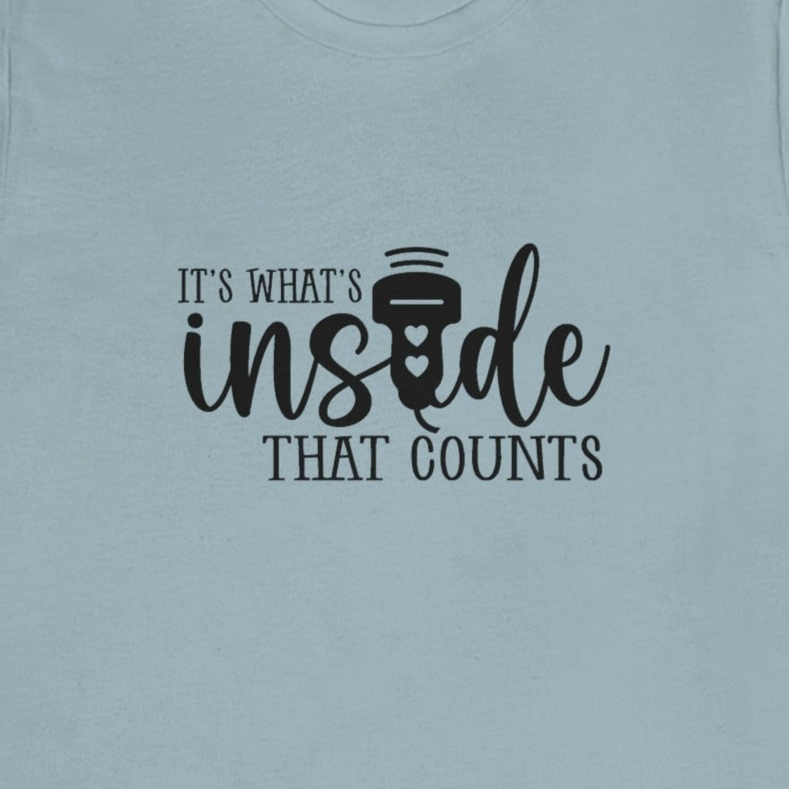 It's What's Inside that Counts Ultrasound T-Shirt