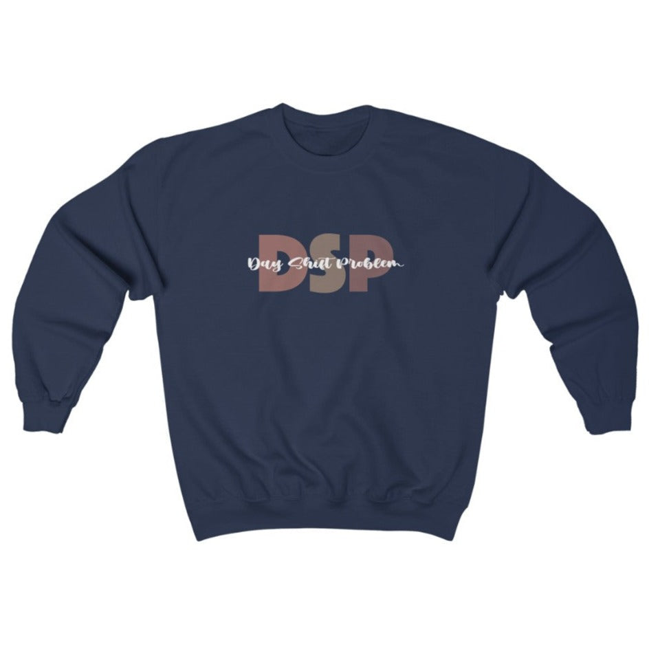 DSP Day Shift Problem Sweatshirt