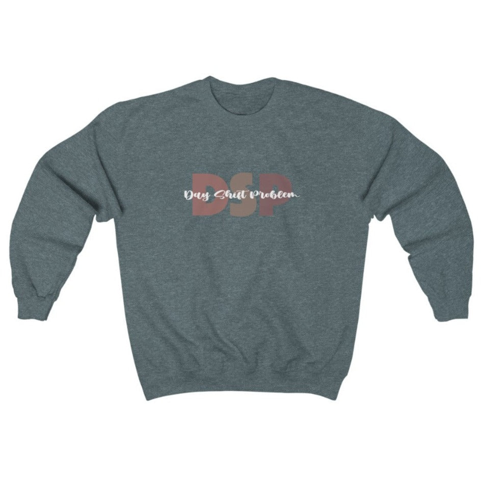 DSP Day Shift Problem Sweatshirt