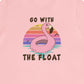 Go with the Float T-Shirt