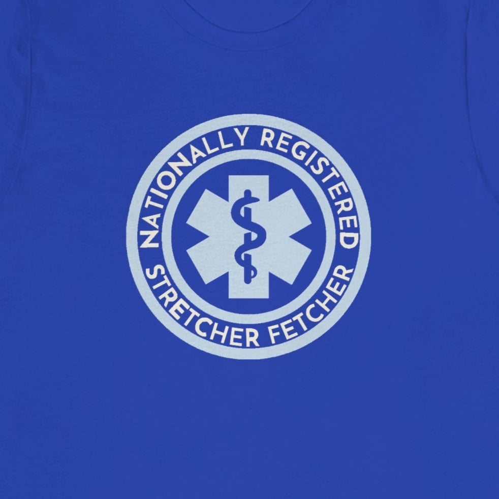 Nationally Registered Stretcher Fetcher T-Shirt