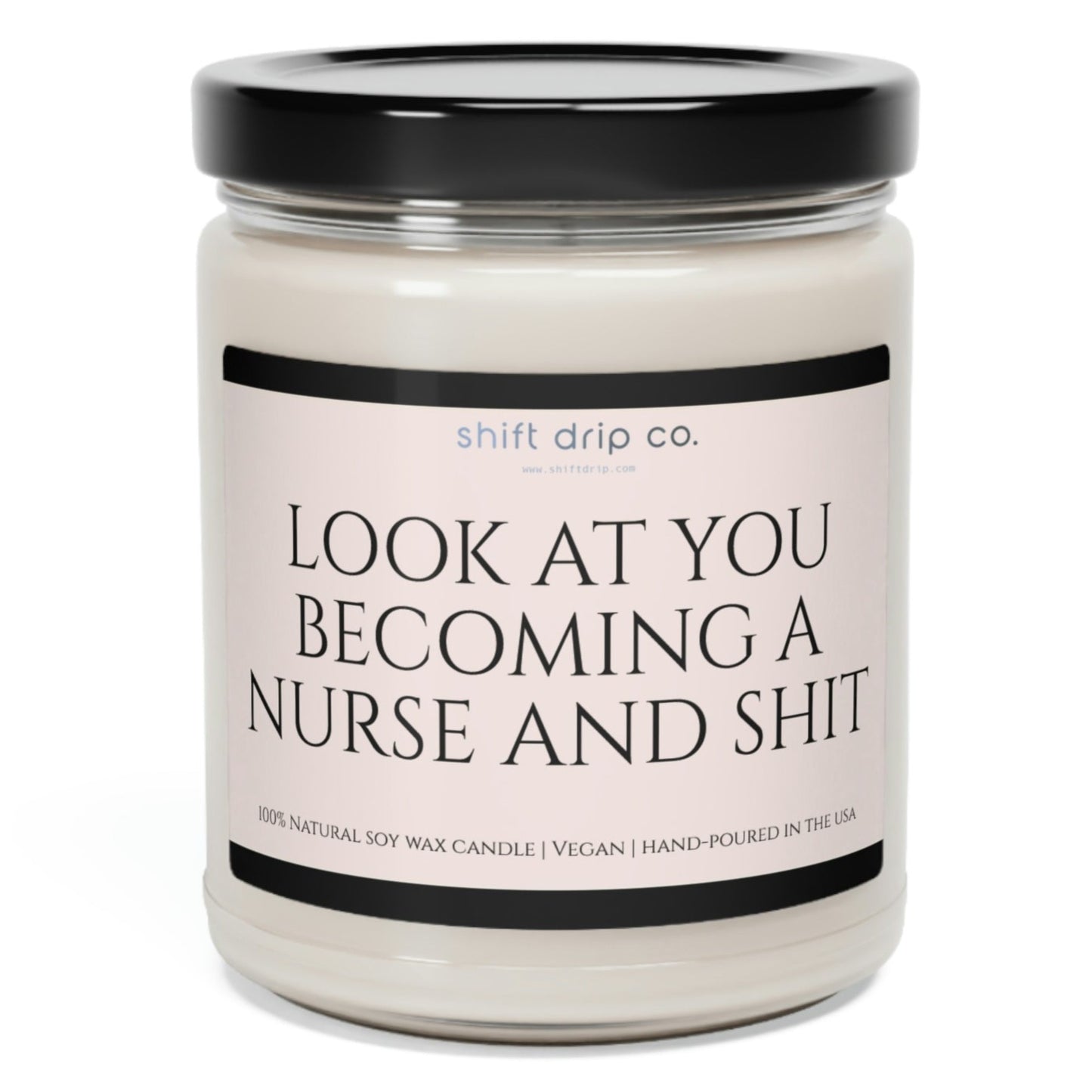 Look at You Becoming a Nurse 9oz. Soy Candle