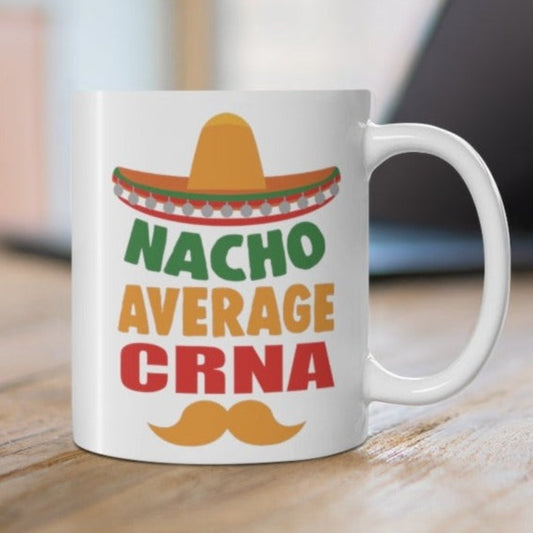Nacho Average CRNA Ceramic Mug, 11oz
