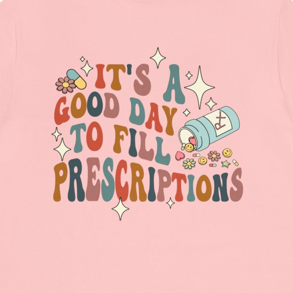 It's a Good Day to Fill Prescriptions (Front & Back Design) T-Shirt