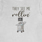 They See Me Rollin' Ultrasound T-Shirt