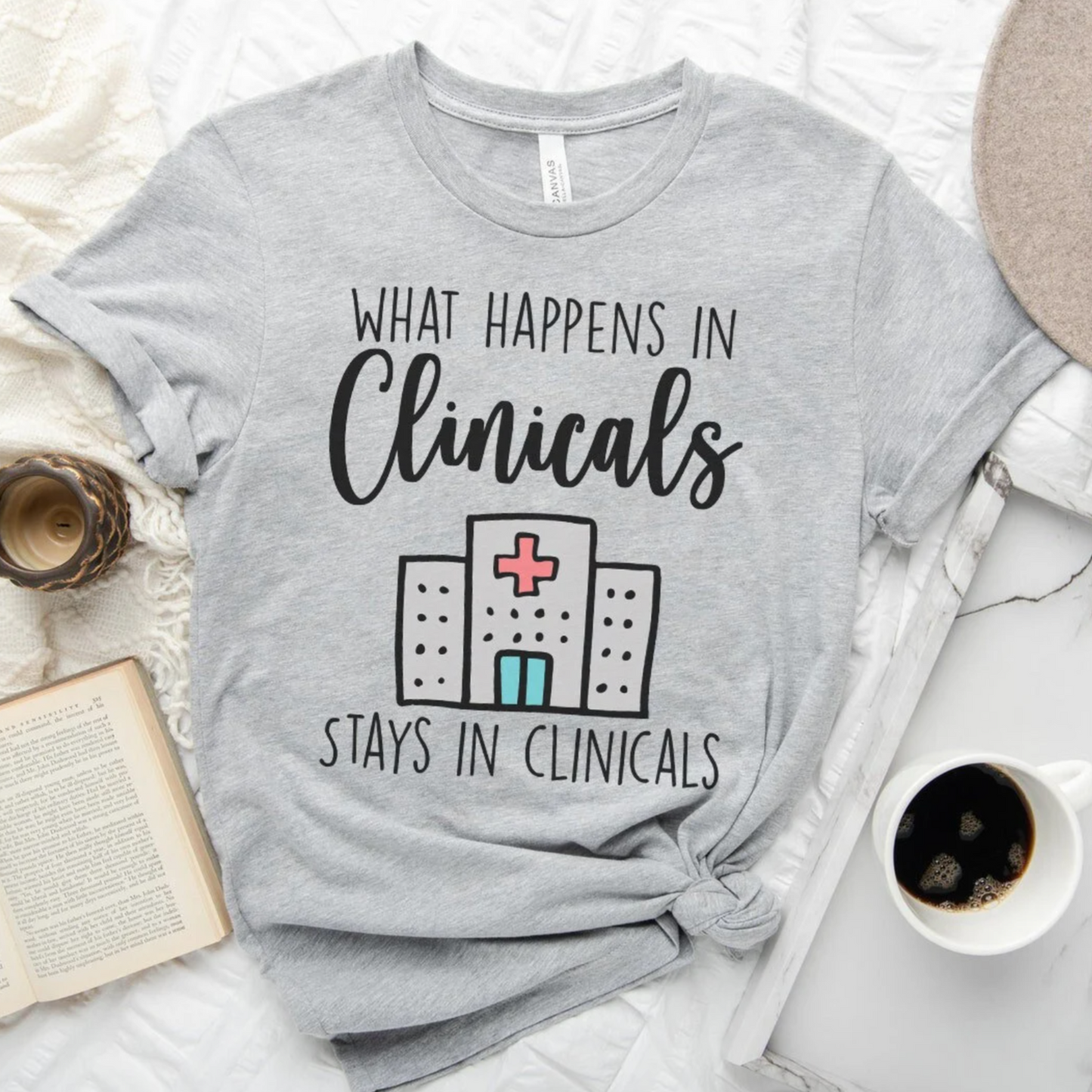 What Happens in Clinicals Stays In Clinicals T-Shirt