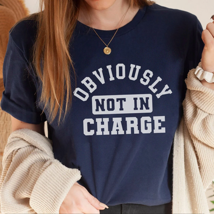 Obviously Not in Charge T-Shirt