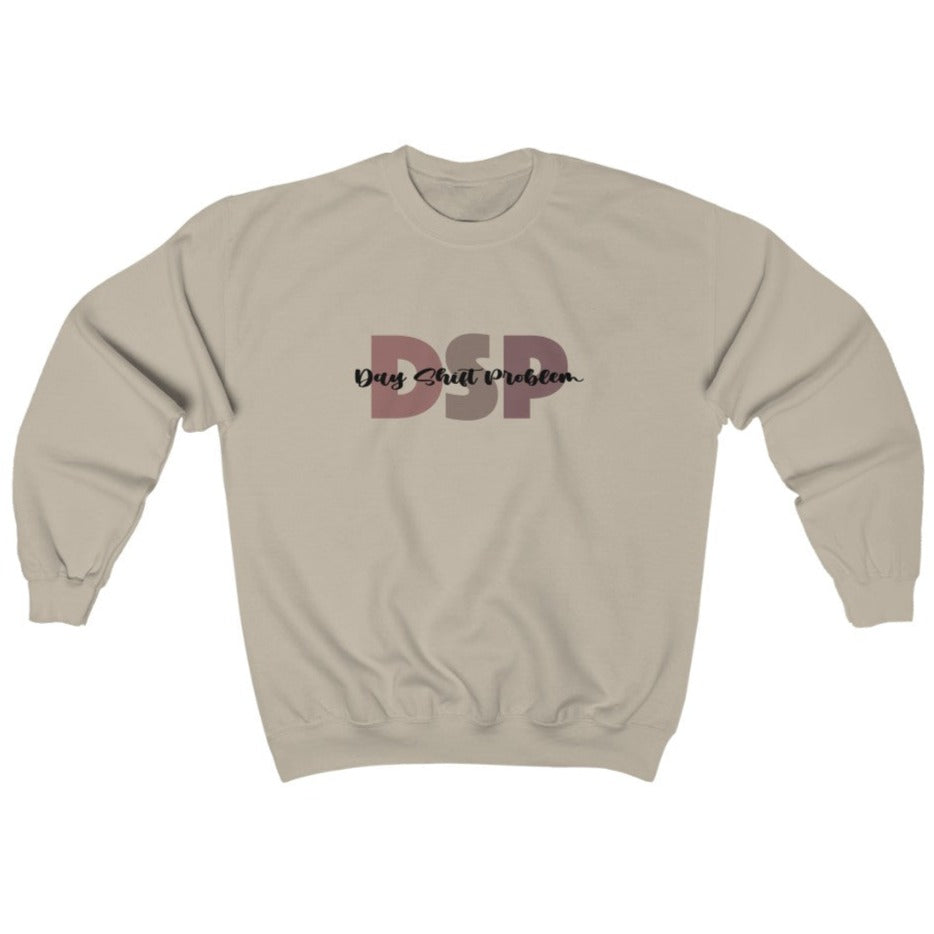 DSP Day Shift Problem Sweatshirt