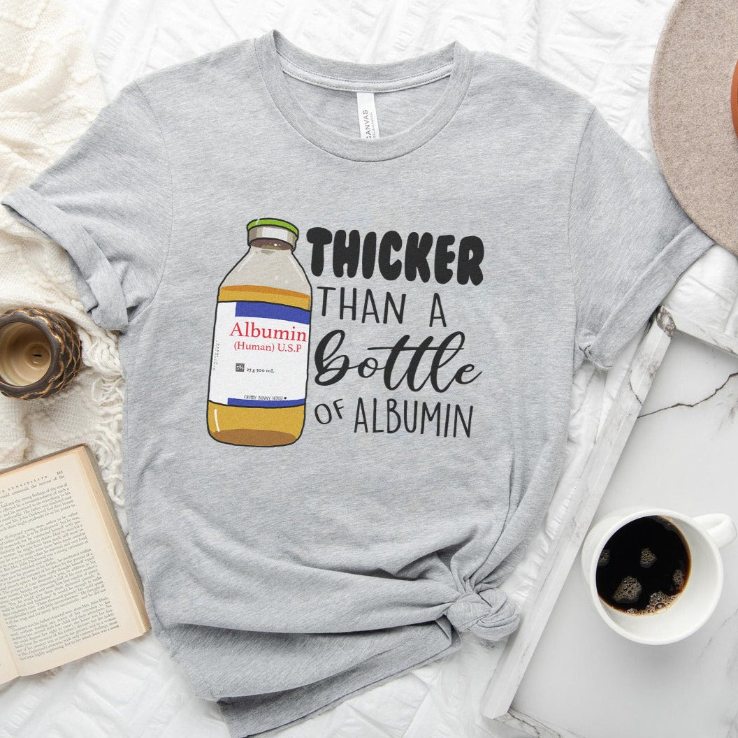 Thicker than a Bottle of Albumin T-Shirt