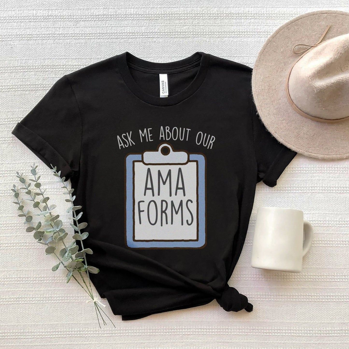 Ask Me About Our AMA Forms T-Shirt
