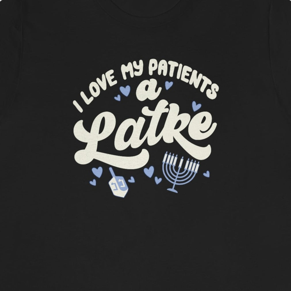 I Love My Patients a Latke T-Shirt