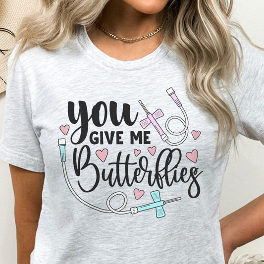 You Give me Butterflies T-Shirt