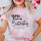 You Give me Butterflies T-Shirt