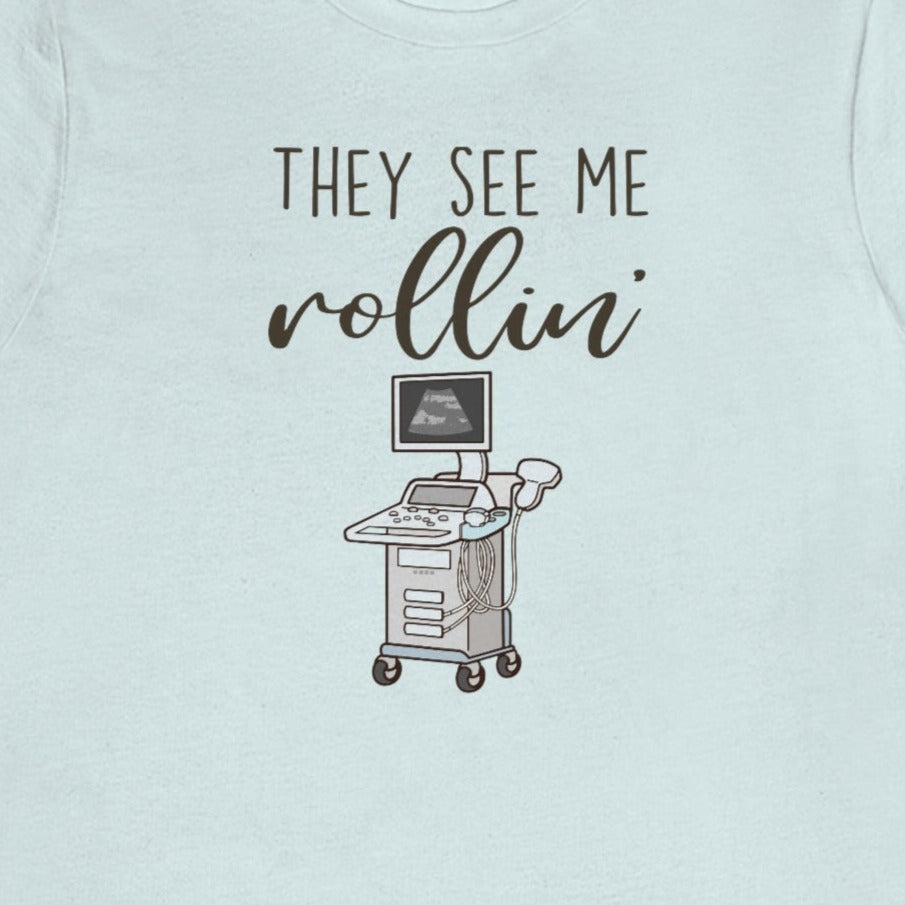 They See Me Rollin' Ultrasound T-Shirt