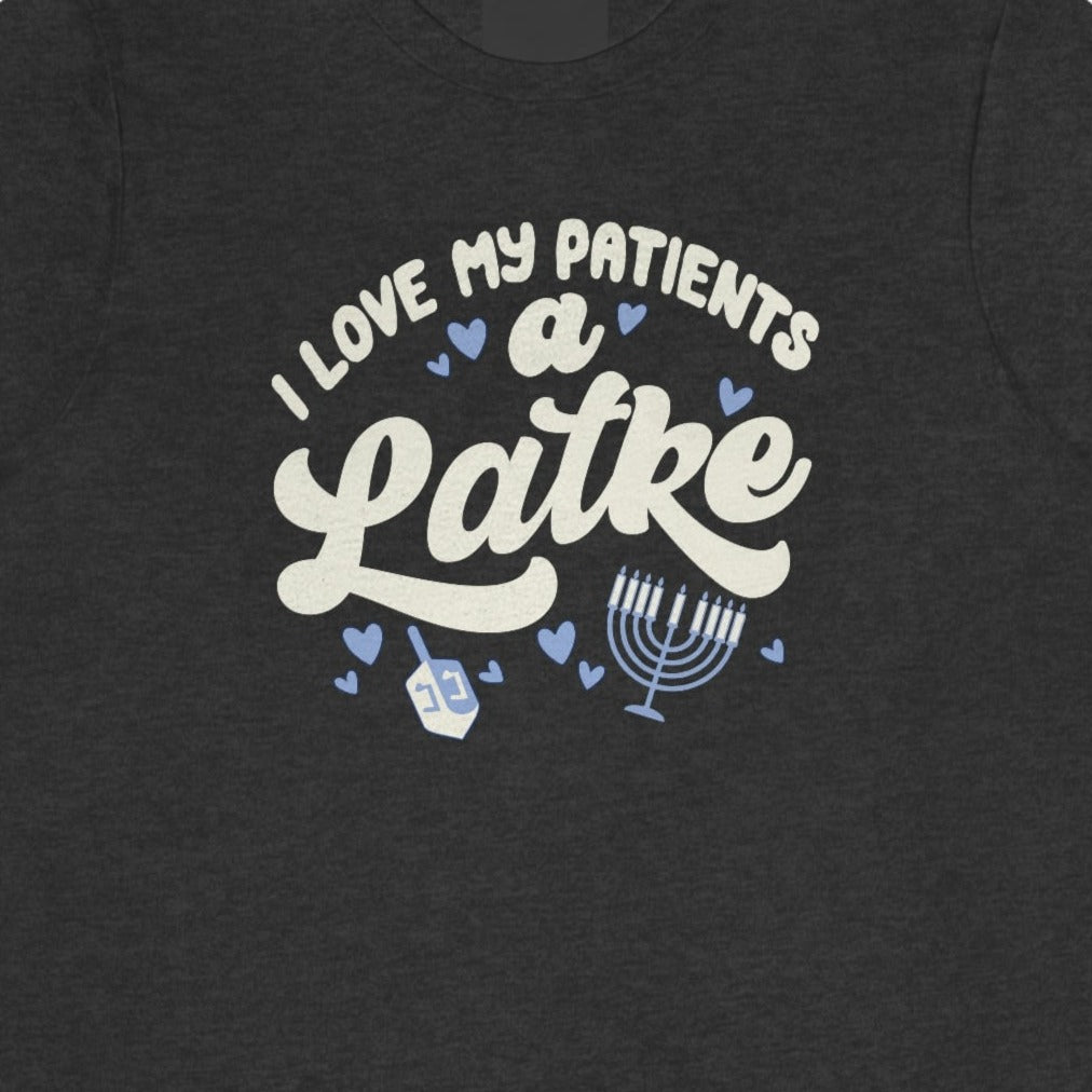 I Love My Patients a Latke T-Shirt