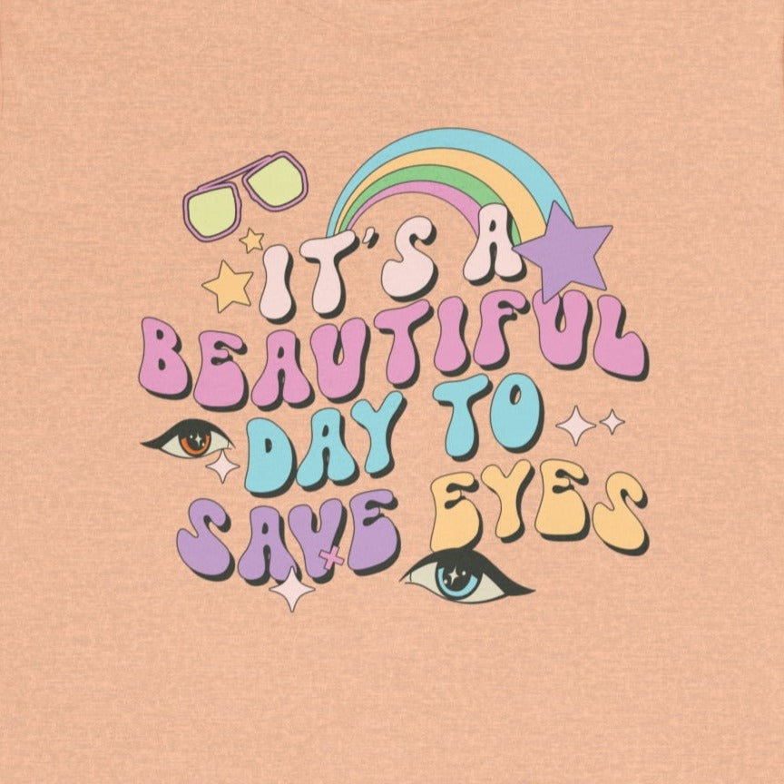 It's a Beautiful Day to Save Eyes T-Shirt