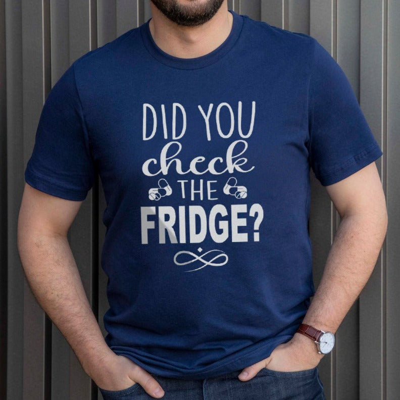 Did You Check the Fridge T-Shirt