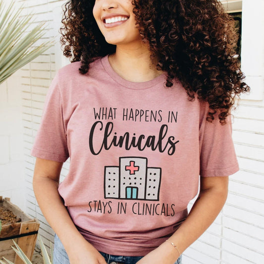 What Happens in Clinicals Stays In Clinicals T-Shirt