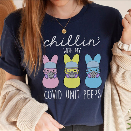 Chillin with my Covid Unit Peeps T-Shirt
