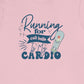 Running for Call Bells is My Cardio T-Shirt