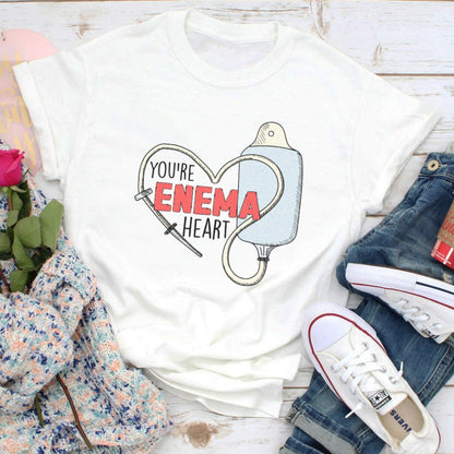 You're Enema Heart T-Shirt
